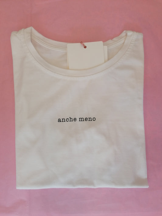 T-shirt ANCHE MENO