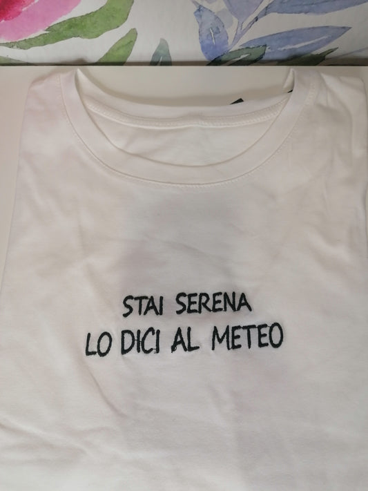 T-shirt ricamata STAI SERENA LO DICI AL METEO