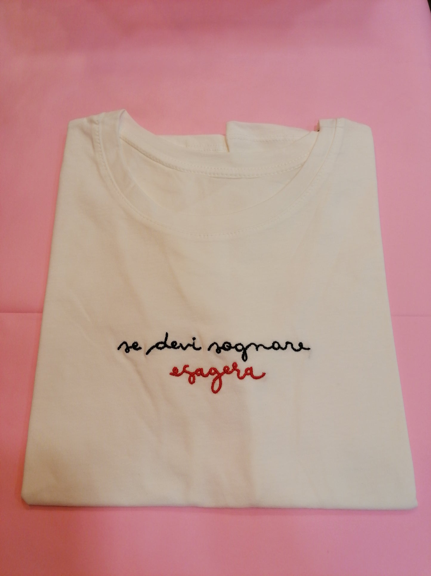 T-shirt "se devi sognare esagera"